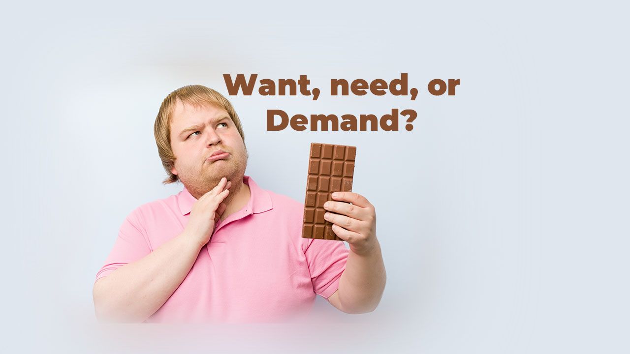 Wants needs demand and desires?