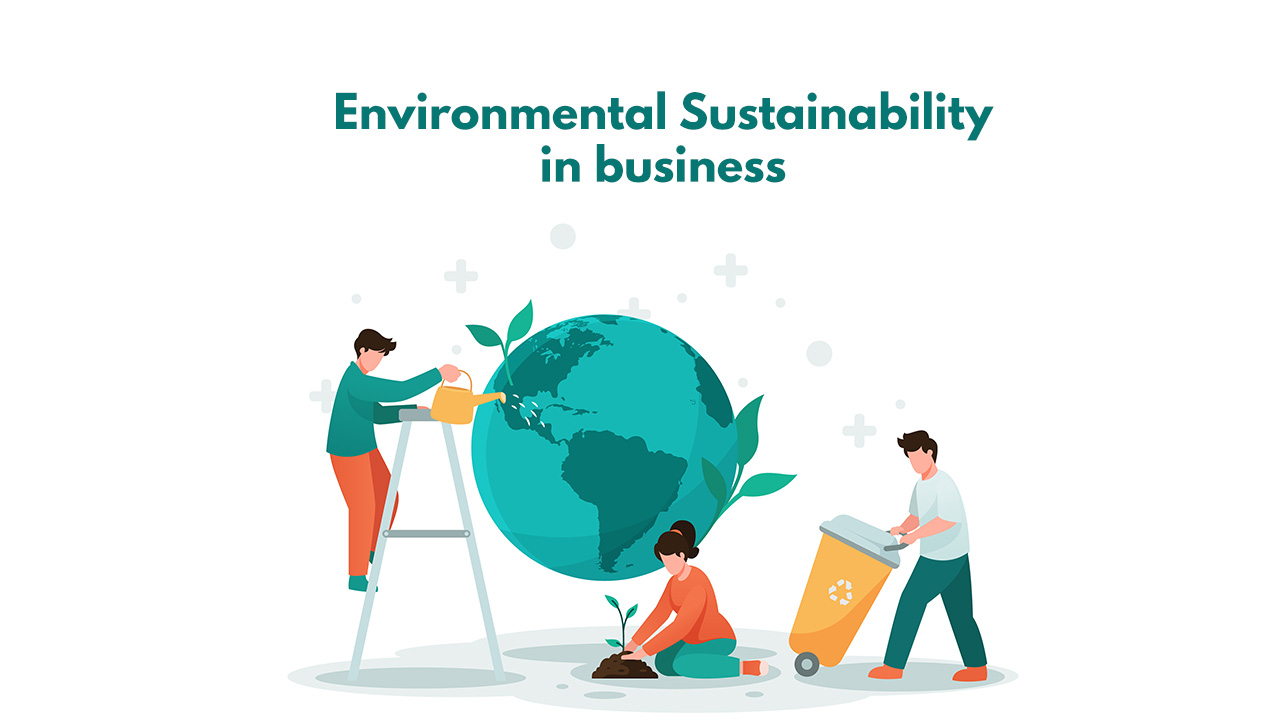 Environmental Sustainability in Business