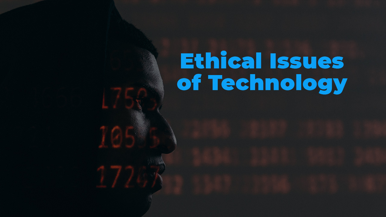 Ethical issues of Technology