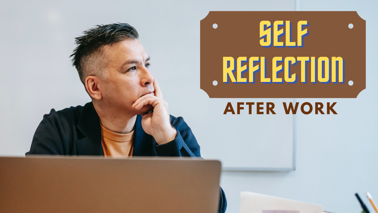 Essay on self reflection after work